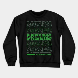 Dreams Comes True Crewneck Sweatshirt